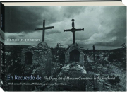 EN RECUERDO DE: The Dying Art of Mexican Cemeteries in the Southwest