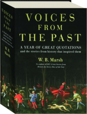 VOICES FROM THE PAST: A Year of Great Quotations and the Stories from History That Inspired Them