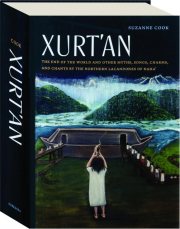 XURT'AN: The End of the World and Other Myths, Songs, Charms, and Chants by the Northern Lacandones of Naha