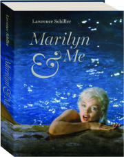 MARILYN & ME: A Memoir in Words and Photographs