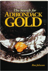 THE SEARCH FOR ADIRONDACK GOLD