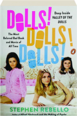 DOLLS! DOLLS! DOLLS! Deep Inside Valley of the Dolls, the Most Beloved Bad Book and Movie of All Time