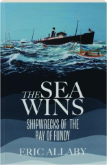 THE SEA WINS: Shipwrecks of the Bay of Fundy