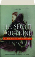 THE SECRET DOCTRINE: The Landmark Classic of Occult Philosophy