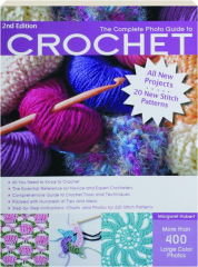 THE COMPLETE PHOTO GUIDE TO CROCHET, 2ND EDITION