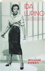 IDA LUPINO: A Biography