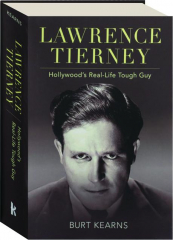 LAWRENCE TIERNEY: Hollywood's Real-Life Tough Guy