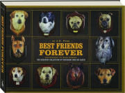 BEST FRIENDS FOREVER: The Greatest Collection of Taxidermy Dogs on Earth