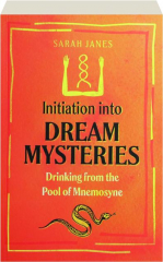 INITIATION INTO DREAM MYSTERIES: Drinking from the Pool of Mnemosyne