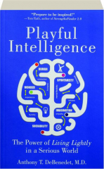 PLAYFUL INTELLIGENCE: The Power of Living Lightly in a Serious World
