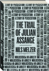 THE TRIAL OF JULIAN ASSANGE: A Story of Persecution