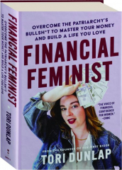 FINANCIAL FEMINIST: Overcome the Patriarchy's Bullsh*t to Master Your Money and Build a Life You Love