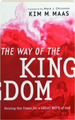 THE WAY OF THE KINGDOM: Seizing the Times for a Great Move of God