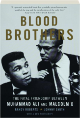 BLOOD BROTHERS: The Fatal Friendship Between Muhammad Ali and Malcolm X