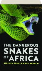 THE DANGEROUS SNAKES OF AFRICA
