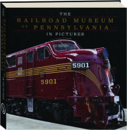 THE RAILROAD MUSEUM OF PENNSYLVANIA IN PICTURES