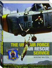 THE US AIR FORCE AIR RESCUE SERVICE: An Illustrated History
