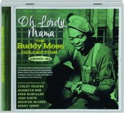 OH LORDY MAMA: The Buddy Moss Collection 1930-41