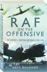 RAF ON THE OFFENSIVE: The Rebirth of Tactical Air Power 1940-1941