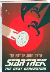 STAR TREK--The Next Generation: The Art of Juan Ortiz