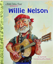 WILLIE NELSON: A Little Golden Book Biography