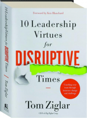 10 LEADERSHIP VIRTUES FOR DISRUPTIVE TIMES