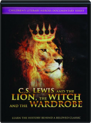 C.S. LEWIS AND THE LION, THE WITCH AND THE WARDROBE