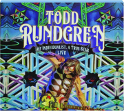 TODD RUNDGREN: The Individualist, a True Star Live