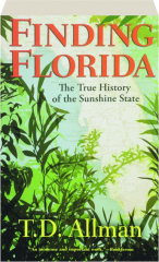 FINDING FLORIDA: The True History of the Sunshine State