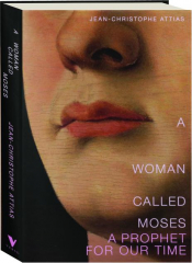 A WOMAN CALLED MOSES: A Prophet for Our Time