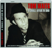 TOM WAITS: A Small Affair in Ohio