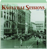 THE KNOXVILLE SESSIONS, 1929-1930: Knox County Stomp