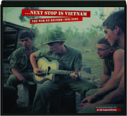 NEXT STOP IS VIETNAM: The War on Record, 1961-2008