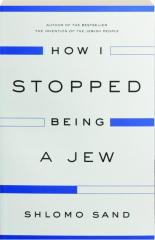 HOW I STOPPED BEING A JEW