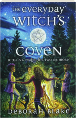 THE EVERYDAY WITCH'S COVEN: Rituals & Magic for Two or More