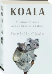 KOALA: A Natural History and an Uncertain Future