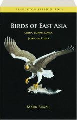 BIRDS OF EAST ASIA: China, Taiwan, Korea, Japan, and Russia