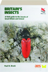 BRITAIN'S INSECTS: A Field Guide to the Insects of Great Britain and Ireland