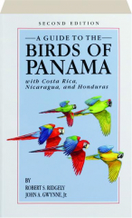 A GUIDE TO THE BIRDS OF PANAMA, SECOND EDITION: With Costa Rica, Nicaragua, and Honduras