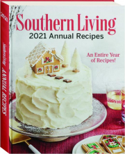 SOUTHERN LIVING 2021 ANNUAL RECIPES