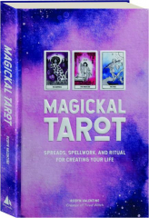 MAGICKAL TAROT: Spreads, Spellwork, and Ritual for Creating Your Life