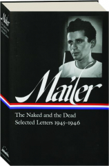 THE NAKED AND THE DEAD & SELECTED LETTERS 1945-1946