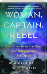 WOMAN, CAPTAIN, REBEL: The Extraordinary True Story of a Daring Icelandic Sea Captain