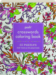 POSH CROSSWORDS COLORING BOOK: 55 Puzzles for Fun & Relaxation
