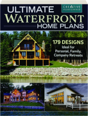 ULTIMATE WATERFRONT HOME PLANS: 179 Designs Ideal for Personal, Family, Company Retreats