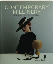 CONTEMPORARY MILLINERY: Hat Design and Construction