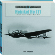 HEINKEL HE 111: Legends of Warfare