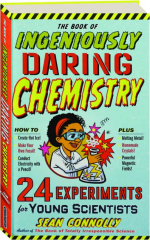 THE BOOK OF INGENIOUSLY DARING CHEMISTRY: 24 Experiments for Young Scientists