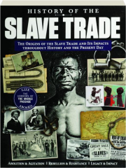 HISTORY OF THE SLAVE TRADE: The Origins of the Slave Trade and Its Impacts Throughout History and the Present Day