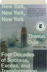 NEW YORK, NEW YORK, NEW YORK: Four Decades of Success, Excess, and Transformation